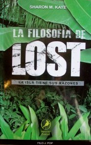 La filosofía de Lost : la isla tiene sus razones