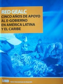 Red GEALC : cinco años de apoyo al e-gobierno en América Latina y el Caribe