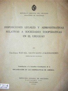 Disposiciones legales y administrativas relativas a sociedades cooperativas en el Uruguay