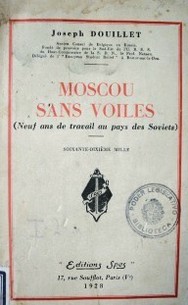 Moscou sans voiles : (neuf ans de travail au pays des Soviets)