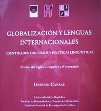 Globalización y lenguas internacionales : identidades, discursos y políticas lingüísticas : el caso del inglés, el español y el esperanto
