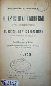 El apostolado moderno : estudio histórico-crítico de el socialismo y el anarquismo hasta terminar el Siglo XIX