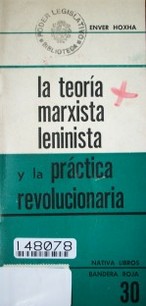 La teoría marxista leninista y la práctica revolucionaria