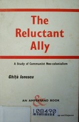 The reluctant ally : a study of communist neo-colonialism