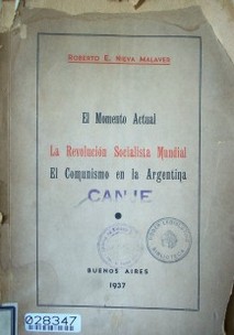 El momento actual : la revolución socialista mundial : el comunismo en la Argentina