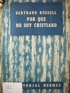 Por qué no soy cristiano y otros ensayos sobre asuntos relacionados con la religión