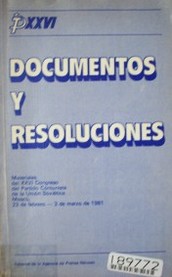 Documentos y resoluciones : materiales del XXVI Congreso del Partido Comunista de la Unión Soviética