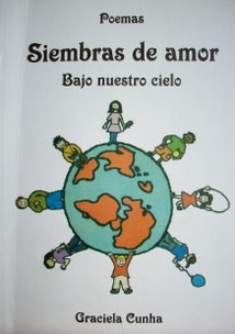 Siembras de amor : bajo nuestro cielo : poemas