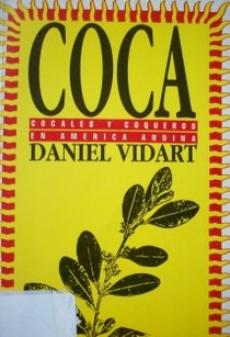 Coca, cocales y coqueros en América Andina