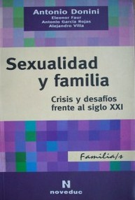 Sexualidad y familia : crisis y desafíos frente al siglo XXI