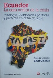 Ecuador la cara oculta de la crisis : ideología, identidades políticas y protesta en el fin de siglo