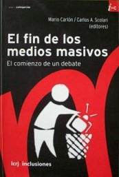 El fin de los medios masivos : el comienzo de un debate