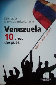 Venezuela 10 años después : dilemas de la revolución bolivariana
