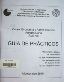 Curso : Economía y Administración Agropecuaria. Area VII : guía de prácticos