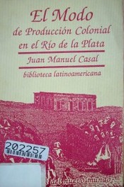 El modo de producción colonial en el Río de la Plata