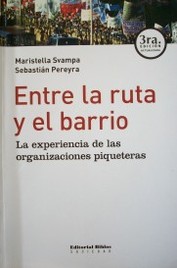 Entre la ruta y el barrio : las experiencias de las organizaciones piqueteras