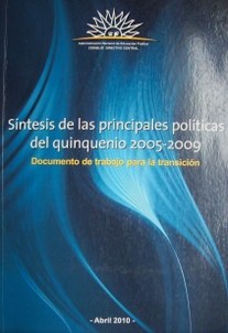 Síntesis de las principales políticas del quinquenio 2005-2009 : documento de trabajo para la transición : abril de 2010