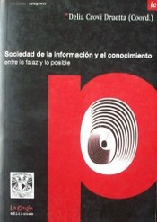 Sociedad de la información y el conocimiento : entre lo falaz y lo posible