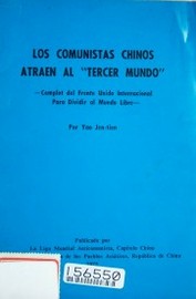 Los comunistas chinos atraen al "tercer mundo" : complot del Frente Unido Internacional para dividir al mundo libre