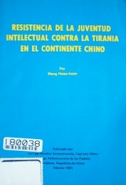 Resistencia de la juventud intelectual contra la tirania en el continente chino