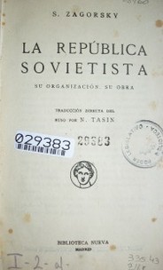 La república sovietista : su organizacion : su obra