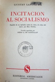 Incitación al socialismo : seguido de un apéndice sobre la vida y la obra del autor