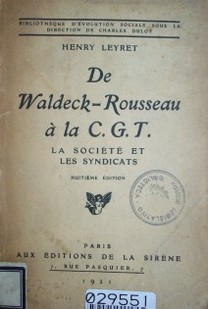 De Waldeck-Rousseau a la C. G. T. : la soceté et les syndicats