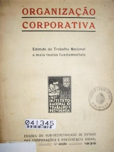 Organizaçao corporativa : estatuto do trabalho nacional e mais textos fundamentais