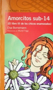 Amorcitos sub-14 : (el libro III de los chicos enamorados)