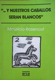 "...Y nuestros caballos serán blancos"