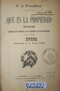 ¿Qué es la propiedad? : investigaciones acerca de su principio, de su derecho y de su autoridad