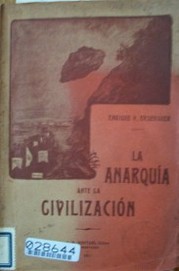 La anarquia ante la civilización : sociologías muy amargas