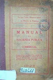 Manual de Hacienda Pública y Comercial : lo que todos debemos saber en materia de finanzas