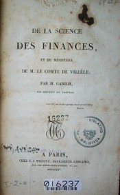 De la sciance des finances et du ministère de M. Le Comte de Villèle