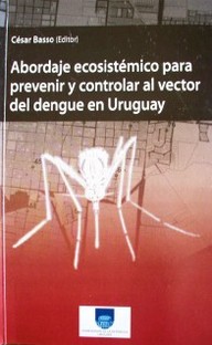 Abordaje ecosistémico para prevenir y controlar al vector del dengue en Uruguay