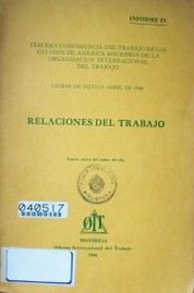 Relaciones del trabajo : cuarto punto del orden del día : informe IV