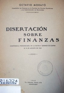 Disertación sobre finanzas : conferencia pronunciada en la Escuela Superior de Guerra el 15 de agosto de 1940