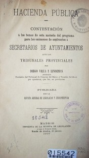 Hacienda pública : contestación á los temas de esta materia del programa para los exámenes de aspirantes á secretarios de ayuntamientos ante los tribunales provinciales