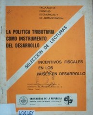 La política tributaria como instrumento del desarrollo : incentivos fiscales en los países en desarrollo