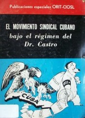 El movimiento sindical cubano bajo el régimen del Dr. Castro