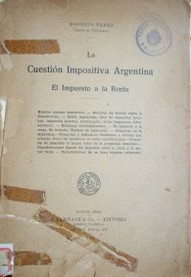 La cuestión impositiva argentina : el impuesto a la renta