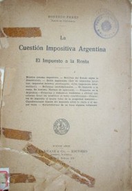La cuestión impositiva argentina : el impuesto a la renta