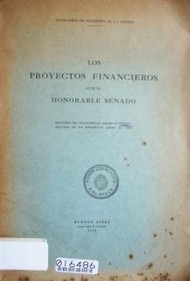 Los proyectos financieros ante el Honorable Senado : discurso del Ministro Dr. Federico Pinedo, seguido de un reportaje sobre eloro