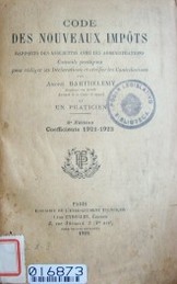 Code des nouveaux impôts : rapports des assujettis avec les administrations, conseils pratiques pour rédiger les Declarations et vérifier les Contributions