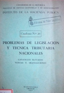 Problemas de legislación y técnica tributaria nacionales : ganancias elevadas, ventas y transacciones