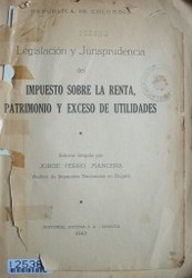 Legislación y jurisprudencia del impuesto sobre la renta, patrimonio y exceso de utilidades