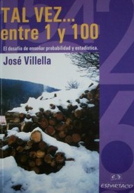 Tal vez...entre 1 y 100 : el desafío de enseñar probabilidad y estadística