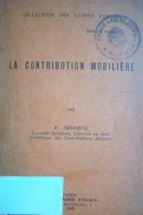 La contribution mobilière : legislation et jurisprudence avec reférences aux textes et aux arréts