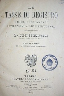 Le tasse di registro : leggi, regolamenti, istruzioni e giurisprudenza