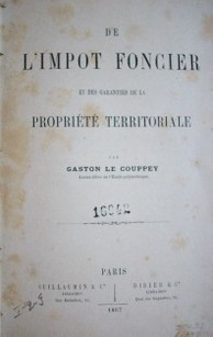 De l'impot foncier et des garanties de la propriété territoriale